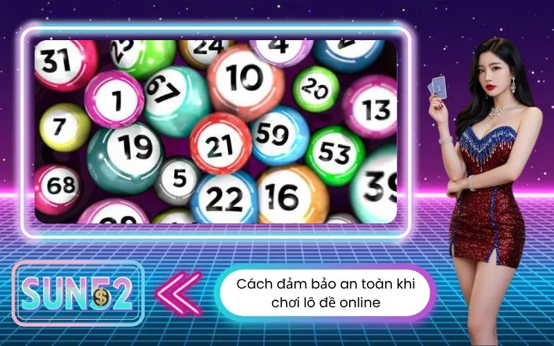 Cách đảm bảo an toàn khi chơi lô đề online