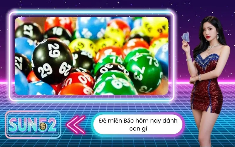 Đề miền Bắc hôm nay đánh con gì và cách chọn số đẹp chuẩn xác