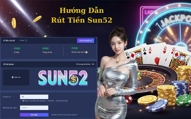 Hướng Dẫn Rút Tiền Sun52