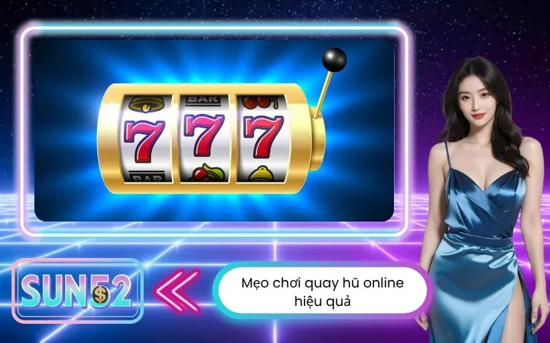 Mẹo chơi quay hũ online hiệu quả