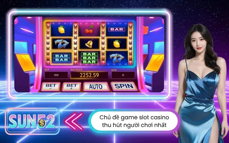 Những chủ đề game slot casino thu hút người chơi nhất